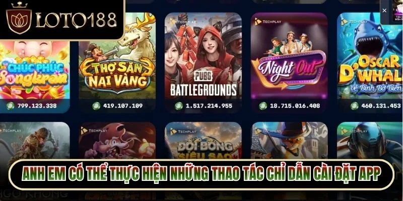 Tải App Loto188 3 Anh em có thể thực hiện những thao tác chỉ dẫn cài đặt app uy tín