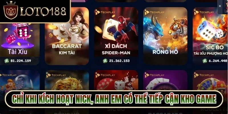 Đăng Ký Loto188 3 Chỉ khi kích hoạt nick, anh em mới có thể tiếp cận kho game