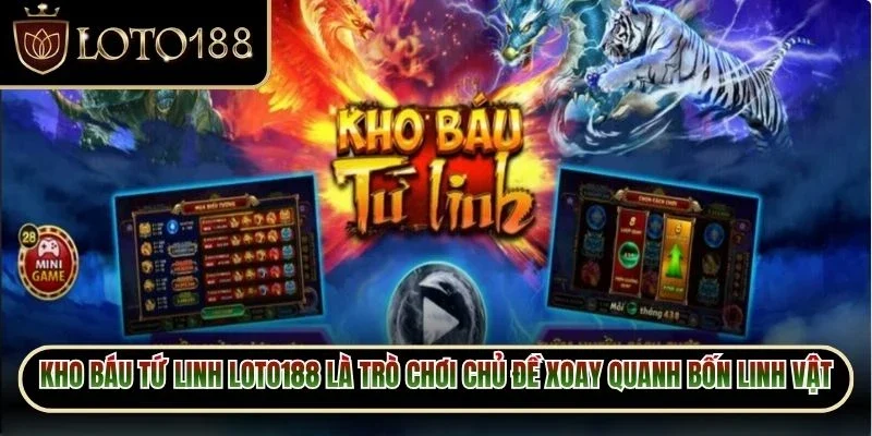 Kho Báu Tứ Linh Loto188 - Mở Khóa Kho Báu Lớn Kỳ Bí 2 Kho báu tứ linh loto188 là trò chơi có chủ đề xoay quanh bốn linh vật hấp dẫn