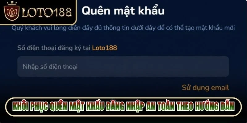 Đăng Nhập Loto188 3 Khôi phục quên mật khẩu đăng nhập an toàn theo đúng hướng dẫn