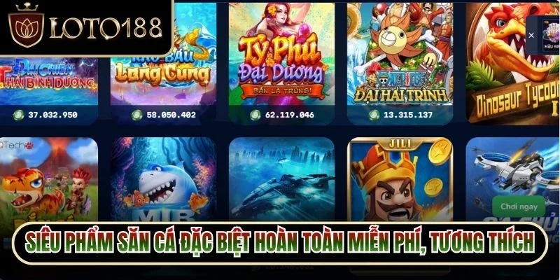 Bắn Cá Loto188 2 Siêu phẩm săn cá đặc biệt hoàn toàn miễn phí, tương thích mượt mà