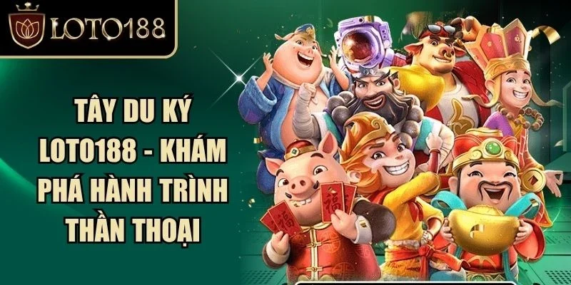 Tây Du Ký Loto188