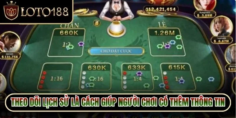 Xóc Đĩa Loto188 3 Theo dõi lịch sử là cách giúp người chơi có thêm thông tin đưa ra lựa chọn