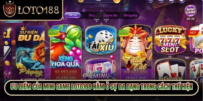 Mini Game Loto188 - Khám Phá Loạt Trò Chơi Đầy Hứng Khởi 2 Ưu điểm của mini game Loto188 nằm ở sự đa dạng trong cách thể hiện